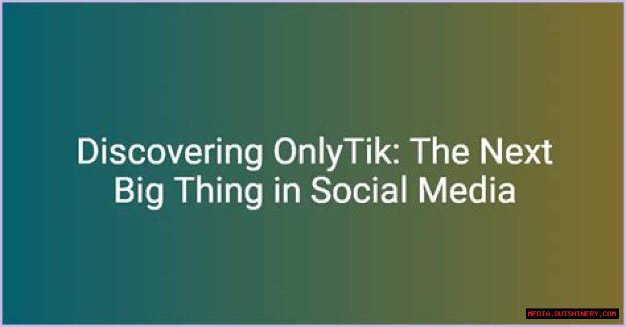 OnlyTik: Revolutionizing Social Media Engagement